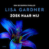 Zoek naar mij - Lisa Gardner (ISBN 9789403128498)
