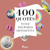 400 Quotes to See the World Differently - Mother Teresa, Bruce Lee, Leonardo da Vinci, Dalai Lama (ISBN 9782821179202)