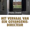 Het verhaal van een gevangenisdirecteur - Frans Douw (ISBN 9789045049540)