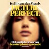 Picture perfect - Kelli van der Waals (ISBN 9789045050027)