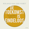 De toekomst is eindeloos - Roland van der Vorst (ISBN 9789025912017)
