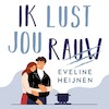 Ik lust jou rauw - Eveline Heijnen (ISBN 9789047208853)