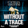 Without a Trace: A Sara Vallén Thriller - Cecilia Sahlström (ISBN 9788728014103)