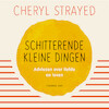 Schitterende kleine dingen - Cheryl Strayed (ISBN 9789400411241)