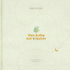 Van baby tot kleuter - Elma van Vliet (ISBN 9789083286747)