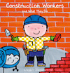 Construction Workers and What They Do - Liesbet Slegers (ISBN 9781605378046)