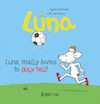Luna really loves to play ball! - Agnes Verboven, Lida Varvarousi (ISBN 9789493268135)
