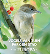 Vogels van tuin, park en stad in europa - Jaap Schelvis, Arno ten Hoeve (ISBN 9789036630863)