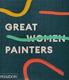 Great Women Painters - Phaidon Editors, Alison M Gingeras (ISBN 9781838663285)
