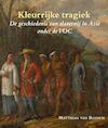 Kleurrijke tragiek - Matthias van Rossum (ISBN 9789087045173)
