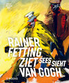 Rainer Fetting ziet Van Gogh - Ron Dirven, Norman Rosenthal (ISBN 9789462584754)