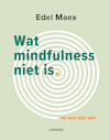 Wat mindfulness niet is (e-Book) - Edel Maex (ISBN 9789401451468)