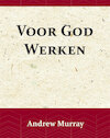 Voor God Werken - Andrew Murray (ISBN 9789066592490)