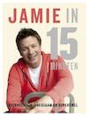 Jamie in 15 minuten - Jamie Oliver (ISBN 9789021552767)