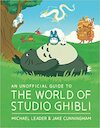 An Unofficial Guide to the World of Studio Ghibli - Michael Leader, Jake Cunningham (ISBN 9781803381220)