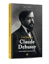 100 jaar Debussy - Een hoorcollege vol muziekfragmenten - Leo Samama (ISBN 9789047625193)