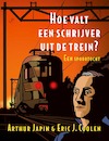 Hoe valt een schrijver uit de trein? - Arthur Japin, Eric J. Coolen (ISBN 9789029550543)
