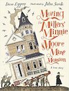 Moving the Millers' Minnie Moore Mine Mansion: A True Story - Dave Eggers (ISBN 9781529516302)