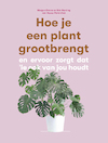 Hoe je een plant grootbrengt - Morgan Doane, Erin Harding (ISBN 9789492938190)