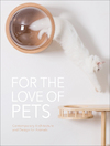 FOR THE LOVE OF PETS - The Images Publishing Group (ISBN 9781864708998)