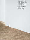 Shahpour Pouyan - Skyhigh is my place - Media Farzin, Shahpour Pouyan, Pepe Karmel, Laurens Otto, Antony Hudek (ISBN 9789076034300)