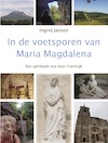 In de voetsporen van Maria Magdalena - Ingrid Jansen (ISBN 9789492632463)