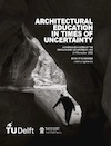 ARCHITECTURAL EDUCATION IN TIMES OF UNCERTAINTY (ISBN 9789463667050)