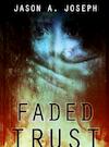 Faded trust (e-Book) - Jason A. Joseph (ISBN 9789402116458)
