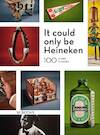 It could only be Heineken (ENGELS) (ISBN 9789462584129)