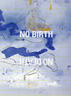 No birth, No death - Maarten Schets, Gam Klutier (ISBN 9789082948318)