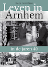 Leven in Arnhem in de jaren 40 - Kees Gerritsen (ISBN 9789492411402)