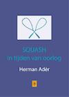 Squash in tijden van oorlog (e-Book) - Herman Ader (ISBN 9789079418237)