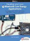 Develop your own Bluetooth Low Energy Applications - Koen Vervloesem (ISBN 9783895765001)