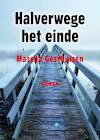 Halverwege het einde - Mascha Gesthuizen (ISBN 9789492939012)