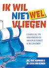 Ik wil niet wel vliegen (e-Book) - Teije Koopmans, Lucas van Gerwen (ISBN 9789044977714)