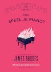 Hoe speel je piano? (e-Book) - James Rhodes (ISBN 9789000361748)