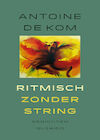 Ritmisch zonder string (e-Book) - Antoine de Kom (ISBN 9789021447346)