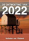 De ontmoeting van 2022 (e-Book) - Elly Godijn, Frans van der Eem, Nel Goudriaan, Ilona Poot (ISBN 9789464640304)