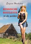 Russische roulette in de polder - Eugeen Hoekstra (ISBN 9789085485155)