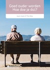 Goed ouder worden: hoe doe je dat? - Louis Heylen, Toon Blux (ISBN 9789463714525)