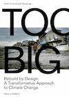 Too Big. Rebuild by Designs transformative response to climate change (e-Book) - Henk Ovink, Jelte Boeijenga (ISBN 9789462083318)