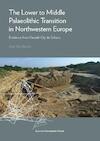 The Lower to Middle Palaeolithic Transition in Northwestern Europe (e-Book) - Ann Van Baelen (ISBN 9789461662194)