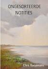 ONGESORTEERDE NOTITIES - Chris Koopmans (ISBN 9789402199574)