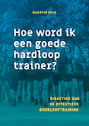 Hoe word ik een goede hardlooptrainer? - Maarten Faas (ISBN 9789085601203)