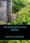 Van Kraaienvoer naar Kipfilet - Patrick Van Lieshout (ISBN 9789464352948)