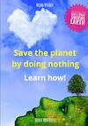 Save the planet by doing nothing - Arjan Mulder (ISBN 9789464356298)