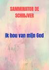 Ik hou van mijn God - Samminator De schrijver (ISBN 9789403642901)