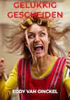 Gelukkig gescheiden - Eddy Van Ginckel (ISBN 9789464654813)