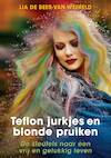 Teflon jurkjes en blonde pruiken (e-Book) - Lia de Beer-van Weereld (ISBN 9789493280830)