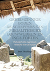 Geheimzinnige goden, De scheppers van megalithische bouwwerken en Inca forten - Bert Thurlings (ISBN 9789464870459)